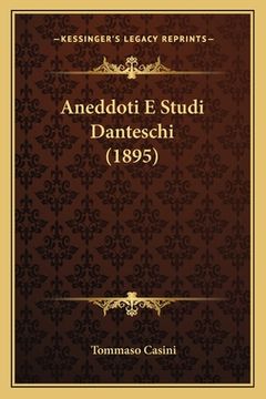 portada Aneddoti E Studi Danteschi (1895) (en Italiano)