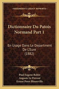 portada Dictionnaire Du Patois Normand Part 1: En Usage Dans Le Department De L'Eure (1882) (in French)