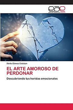 portada El Arte Amoroso de Perdonar (in Spanish)