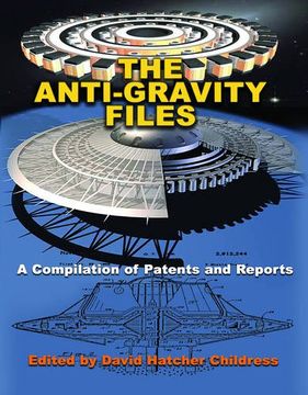 portada The Anti-Gravity Files: A Compilation of Patents and Reports (Lost Science) (en Inglés)