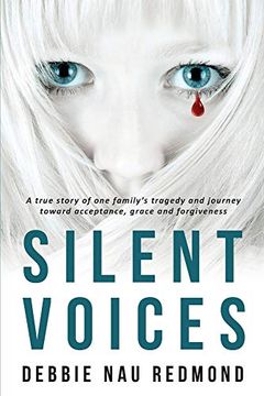 portada Silent Voices: A True Story of one Family'S Tragedy and Journey Toward Acceptance, Grace and Forgiveness (en Inglés)