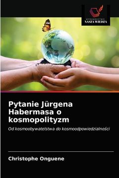 portada Pytanie Jürgena Habermasa o kosmopolityzm (in Polaco)