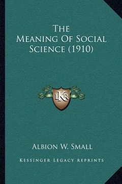 portada the meaning of social science (1910) (en Inglés)