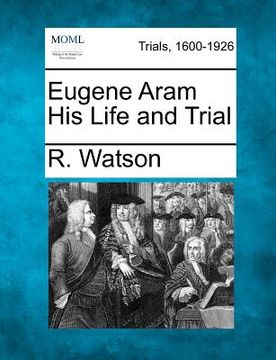 portada eugene aram his life and trial (en Inglés)