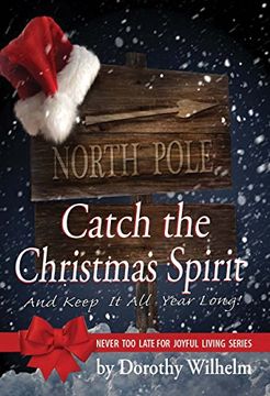 portada Catch The Christmas Spirit: And Keep It All Year Long (Never Too Late for Joyful Living)