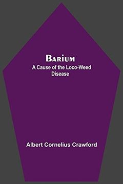 portada Barium; A Cause of the Loco-Weed Disease (en Inglés)