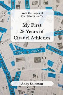 portada From the Pages of The Blue & White: My First 25 Years of Citadel Athletics (en Inglés)