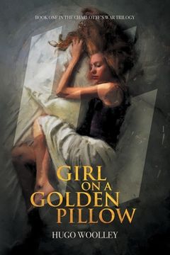 portada Girl on a Golden Pillow: Book 1 in the Charlotte's War Trilogy (in English)