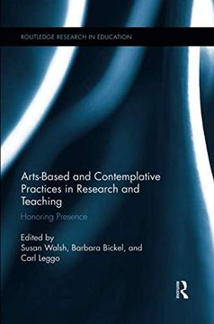 portada Arts-Based and Contemplative Practices in Research and Teaching: Honoring Presence (Routledge Research in Education) 