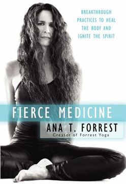 portada fierce medicine: breakthrough practices to heal the body and ignite the spirit (en Inglés)