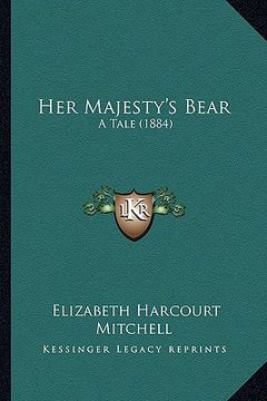 portada her majesty's bear: a tale (1884) (en Inglés)
