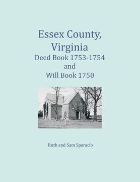 portada Essex County, Virginia Deed Book 1753-1754 and Will Book 1750 (en Inglés)