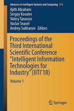 portada Proceedings of the Third International Scientific Conference "Intelligent Information Technologies for Industry" (Iiti'18): Volume 1 (en Inglés)