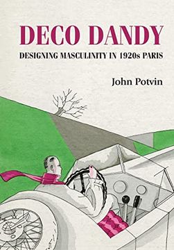 portada Deco Dandy: Designing Masculinity in 1920S Paris (Studies in Design and Material Culture) (en Inglés)