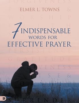 portada 7 Indispensable Words for Effective Prayer (en Inglés)