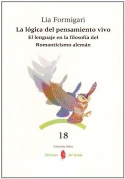 portada La Lógica del Pensamiento Vivo: El Lenguaje en la Filosofía del Romanticismo Alemán (Delos) (in Spanish)