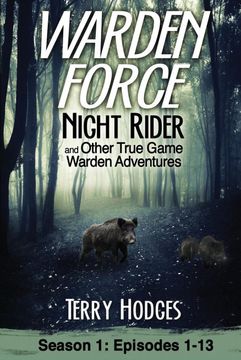 portada Warden Force: Night Rider and Other True Game Warden Adventures: Episodes 1-13 (in English)