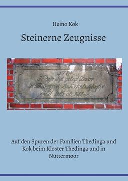 portada Steinerne Zeugnisse: Auf den Spuren der Familien Thedinga und Kok beim Kloster Thedinga und in Nüttermoor (en Alemán)