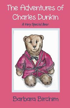 portada The Adventures of Charles Dunkin: A Very Special Bear (en Inglés)