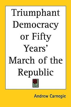 portada triumphant democracy or fifty years' march of the republic (en Inglés)