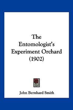 portada the entomologist's experiment orchard (1902) (in English)