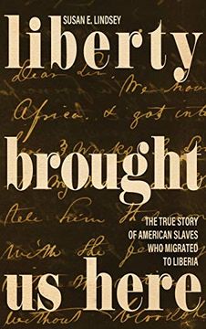 portada Liberty Brought us Here: The True Story of American Slaves who Migrated to Liberia (en Inglés)
