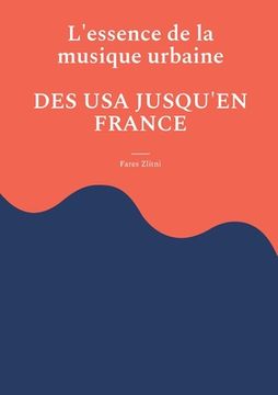 portada L'essence de la musique urbaine: Des USA jusqu'en France (en Francés)