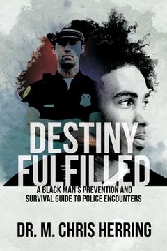 portada Destiny Fulfilled: A Black Man's Prevention and Survival Guide to Police Encounters (en Inglés)