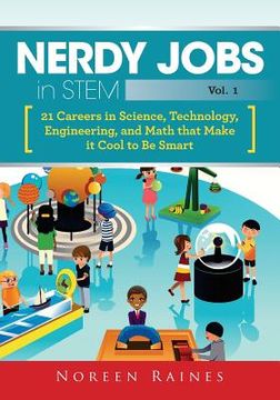 portada Nerdy Jobs in STEM: 21 Careers in Science, Technology, Engineering, and Math that Make it Cool to be Smart (in English)