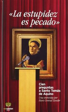 portada La Estupidez es Pecado: Cien Preguntas a Santo Tomás de Aquino (Biblioteca Dominicana) (in Spanish)