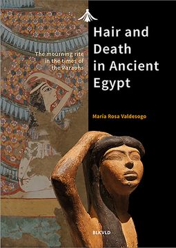 portada Hair and Death in Ancient Egypt: The Mourning Rite in the Times of the Pharaohs (in English)