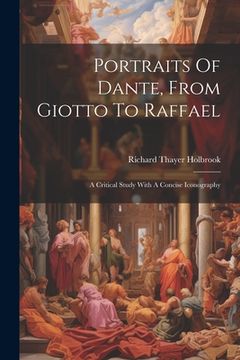 portada Portraits Of Dante, From Giotto To Raffael: A Critical Study With A Concise Iconography (in English)