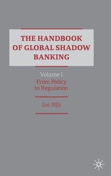 portada The Handbook of Global Shadow Banking, Volume I: From Policy to Regulation (en Inglés)