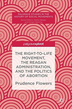 portada The Right-To-Life Movement, the Reagan Administration, and the Politics of Abortion (Palgrave Studies in the History of Social Movements) (en Inglés)