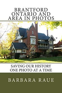portada Brantford Ontario and Area in Photos: Saving our History one Photo at a Time: Volume 18 (Cruising Ontario) (en Inglés)
