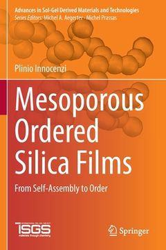 portada Mesoporous Ordered Silica Films: From Self-Assembly to Order 