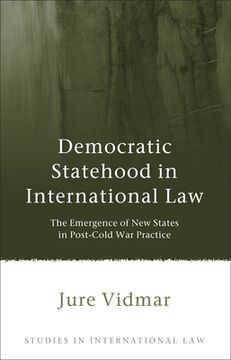 portada democratic statehood in international law: the emergence of new states in post-cold war practice
