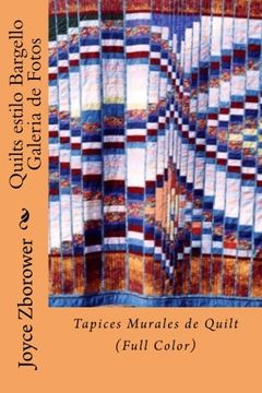 portada Quilts estilo Bargello Galeria de Fotos: Tapices Murales de Quilt (Color) (Serie Creatividad Inicio Rápido) (Spanish Edition)