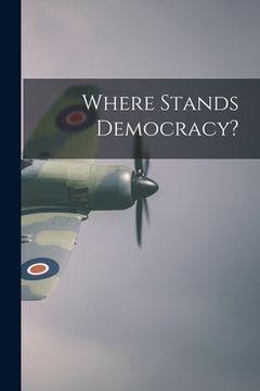 portada Where Stands Democracy? (en Inglés)