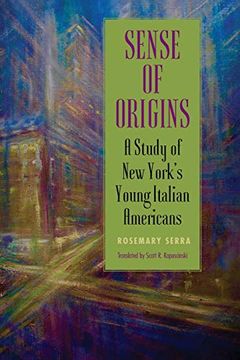 portada Sense of Origins: A Study of new York'S Young Italian Americans (Suny Series in Italian (en Inglés)