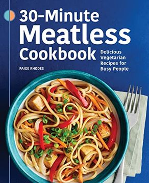 portada 30-Minute Meatless Cookbook: Delicious Vegetarian Recipes for Busy People (en Inglés)