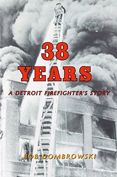 portada 38 Years a Detroit Firefighter's Story