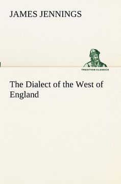 portada the dialect of the west of england; particularly somersetshire (en Inglés)