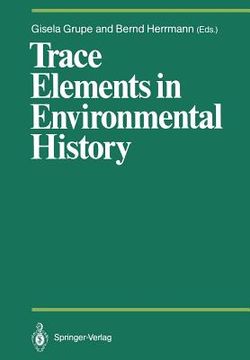 portada trace elements in environmental history: proceedings of the symposium held from june 24th to 26th, 1987, at gottingen (in English)