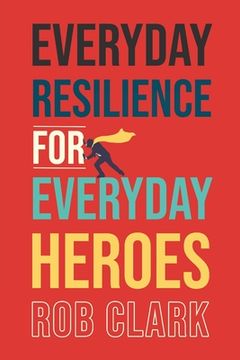 portada Everyday Resilience for Everyday Heroes (en Inglés)