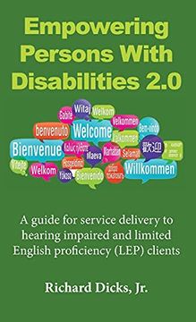 portada Empowering Persons With Disabilities 2.0: A guide for service delivery to hearing impaired and limited English proficiency (LEP) clients (en Inglés)