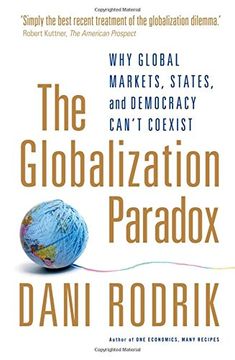 portada The Globalization Paradox: Why Global Markets, States, and Democracy Can't Coexist (en Inglés)