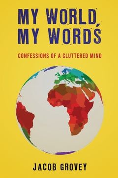 portada My World, My Words: Confessions of a Cluttered Mind (en Inglés)