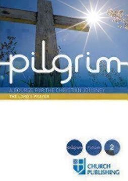 portada Pilgrim - The Lord's Prayer: A Course for the Christian Journey (Pilgrim Follow 2) (in English)