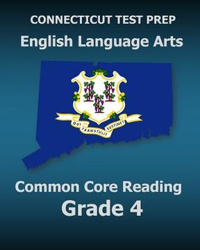 portada CONNECTICUT TEST PREP English Language Arts Common Core Reading Grade 4: Covers the Reading Sections of the Smarter Balanced (SBAC) Assessments (en Inglés)